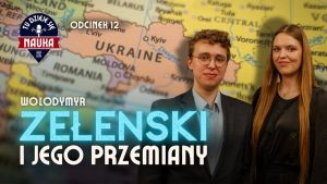Wołodymyr Zełenski – polityk wielu przemian (Podcast „Tu Dzieje się Nauka”)