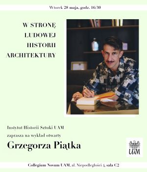 Wykład Grzegorza Piątka „W stronę ludowej historii architektury”