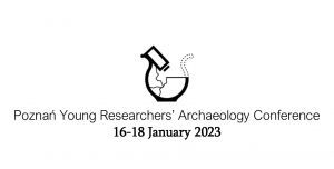 Poznań Young Researchers Archaeology Conference 2023 