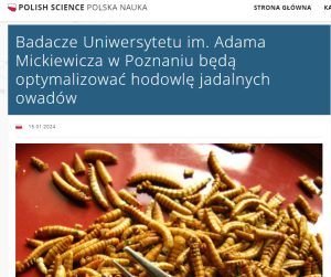 polishscience.pl - „Badacze Uniwersytetu im. Adama Mickiewicza w Poznaniu będą optymalizować hodowlę jadalnych owadów