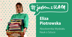 #jestemzUAM: Eliza Piotrowska
