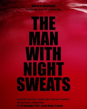 Cykl spotkań  z twórcami tryptyku operowego „The Man With Night Sweats - wyznania nosiciela HIV”