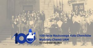 100-lecie Naukowego Koła Chemików Wydziału Chemii UAM
