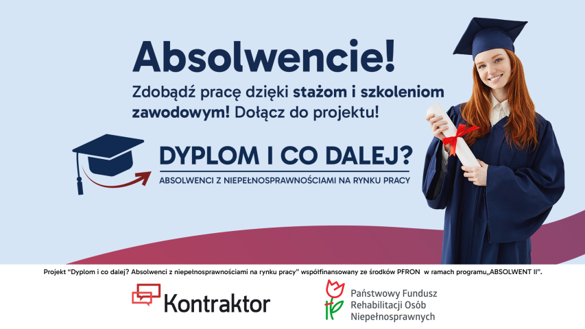 Grafika promująca projekt „Dyplom i co dalej?” skierowany do absolwentów z niepełnosprawnościami, zachęcająca do udziału w stażach i szkoleniach zawodowych.