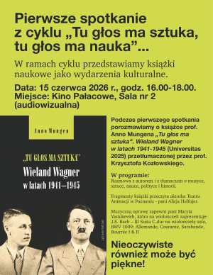 Plakat zapowiada pierwsze spotkanie z cyklu „Tu głos ma sztuka, tu głos ma nauka”, poświęcone książce Anno Mungen „Tu głos ma sztuka. Wieland Wagner w latach 1941–1945”; wydarzenie odbędzie się 15 czerwca 2026 w godz. 16.00–18.00 w Kinie Pałacowym, a na grafice widnieje także okładka książki i program spotkania.