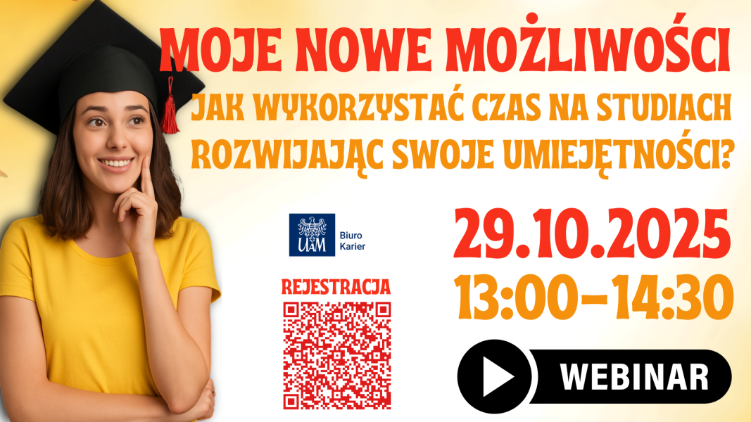 Plakat webinaru Biura Karier UAM pt. ‘Moje nowe możliwości. Jak wykorzystać czas na studiach rozwijając swoje umiejętności?’, 29.10.2025, godz. 13:00–14:30. Po lewej młoda kobieta w birecie