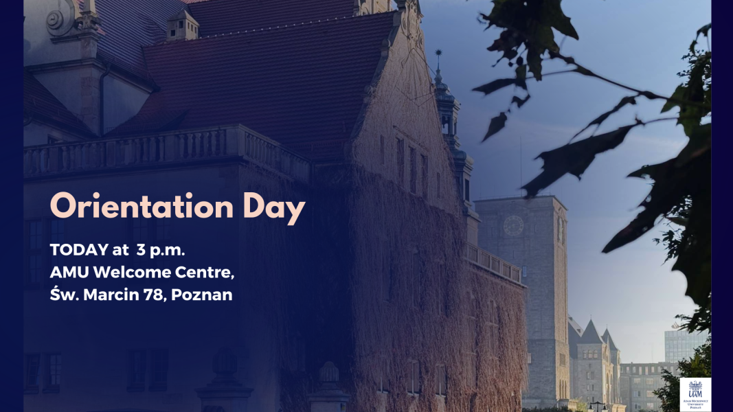 Orientation Day announcement at AMU Welcome Centre, Św. Marcin 78 in Poznań, scheduled for today at 3 p.m., featuring the historic Adam Mickiewicz University campus building