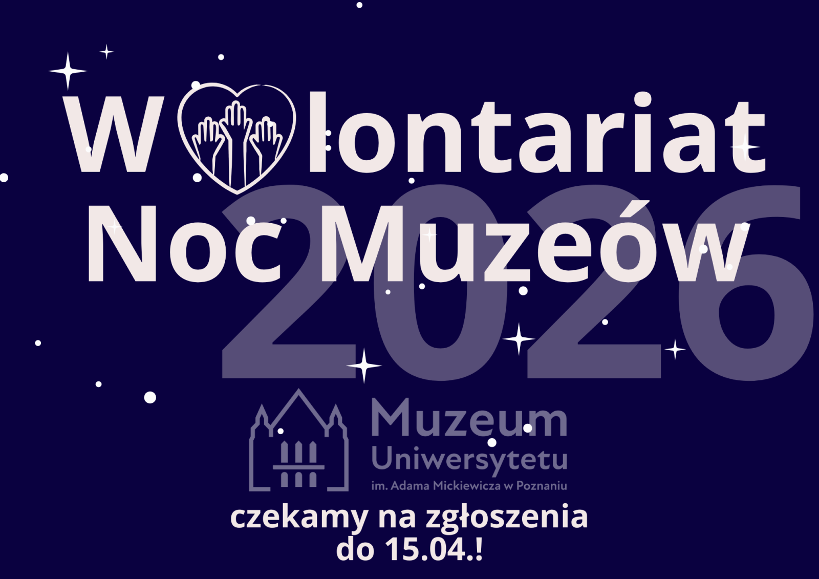Grafika promująca wolontariat podczas Nocy Muzeów 2026 w Muzeum Uniwersytetu im. Adama Mickiewicza w Poznaniu, z informacją o naborze zgłoszeń do 15 kwietnia.