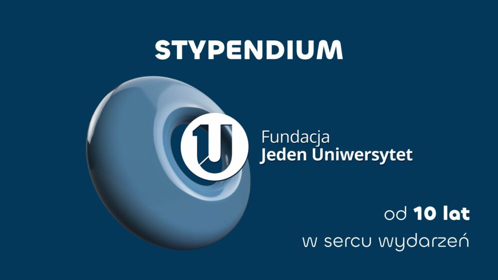 Grafika na granatowym tle promująca stypendium Fundacji „Jeden Uniwersytet”. Po lewej trójwymiarowy pierścień z logo fundacji. Tekst: „STYPENDIUM”, „Fundacja Jeden Uniwersytet”, „od 10 lat w sercu wydarzeń”.