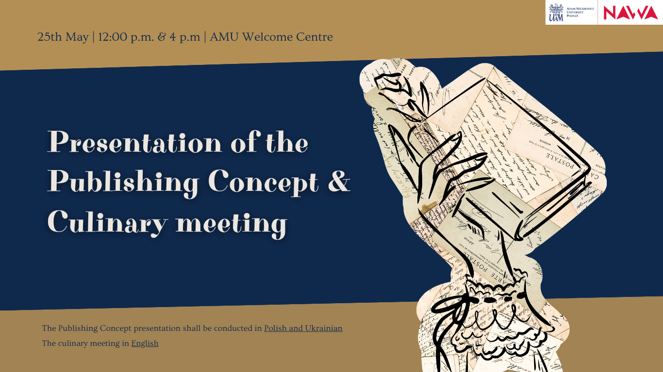 Poster announcing the “Presentation of the Publishing Concept & Culinary meeting” event at the AMU Welcome Centre on 25 May at 12:00 p.m. and 4:00 p.m. The design uses dark blue and beige colors with large serif text on the left and an artistic illustration of a hand holding a book on the right, created from layered handwritten manuscript textures and black floral line art. Smaller text at the bottom notes that the publishing concept presentation will be conducted in Polish and Ukrainian, while the culinary meeting will be in English. Logos of Adam Mickiewicz University and NAWA appear in the top-right corner.