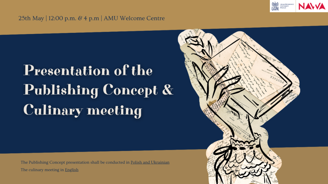 Poster announcing the “Presentation of the Publishing Concept & Culinary meeting” event at the AMU Welcome Centre on 25 May at 12:00 p.m. and 4:00 p.m. The design uses dark blue and beige colors with large serif text on the left and an artistic illustration of a hand holding a book on the right, created from layered handwritten manuscript textures and black floral line art. Smaller text at the bottom notes that the publishing concept presentation will be conducted in Polish and Ukrainian, while the culinary meeting will be in English. Logos of Adam Mickiewicz University and NAWA appear in the top-right corner.
