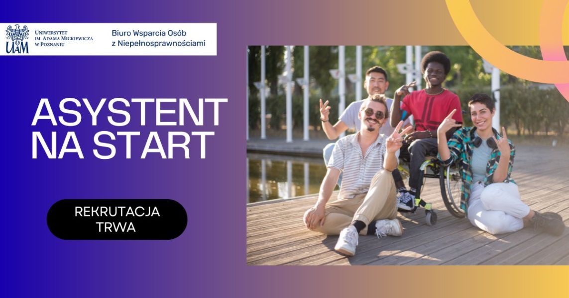 Grafika promująca program „Asystent na start” Biura Wsparcia Osób z Niepełnosprawnościami UAM, z informacją o trwającej rekrutacji; po prawej stronie widnieje zdjęcie grupy młodych osób, w tym osoby na wózku, siedzących na zewnątrz.