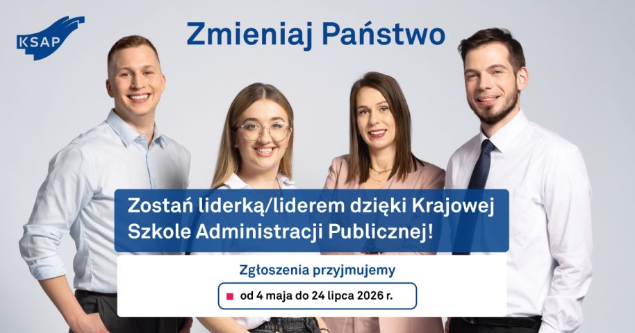 Grafika KSAP zachęca do zgłoszeń do Krajowej Szkoły Administracji Publicznej pod hasłem „Zmieniaj Państwo”; na jasnym tle widać czworo młodych dorosłych oraz informację, że rekrutacja trwa od 4 maja do 24 lipca 2026 roku.