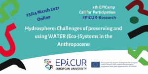EPICamp IV: Hydrosphere: Challenges of preserving and using WATER (Eco-)Systems in the Anthropocene