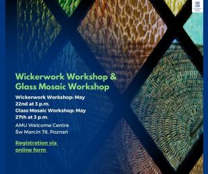 ALT Text: Poster for Wickerwork Workshop & Glass Mosaic Workshop showing a close-up of a colorful, textured stained glass window. Workshop dates: Wickerwork on May 22nd at 3 p.m., Glass Mosaic on May 27th at 3 p.m. Location: AMU Welcome Centre, Św Marcin 78, Poznań. Registration available via online form