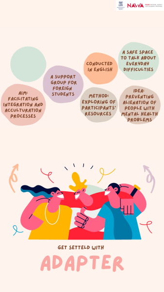 “Colorful illustrated poster promoting ‘Adapter,’ a support group for foreign students. Various pastel bubbles highlight key points: conducted in English, a safe space to talk about everyday difficulties, facilitating integration and acculturation, exploring participants’ resources, and preventing alienation of people with mental health problems. Below, three stylized cartoon figures smile and hug each other, surrounded by decorative lines. Text at the bottom reads: ‘Get settled with Adapter.’”