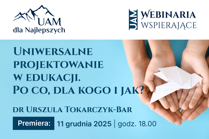 Webinarium UAM dla Najlepszych „Uniwersalne projektowanie w edukacji. Po co, dla kogo i jak?”, dr Urszula Tokarczyk-Bar; premiera 11 grudnia 2025 o 18:00; na grafice dłonie trzymające papierowego ptaka origami.