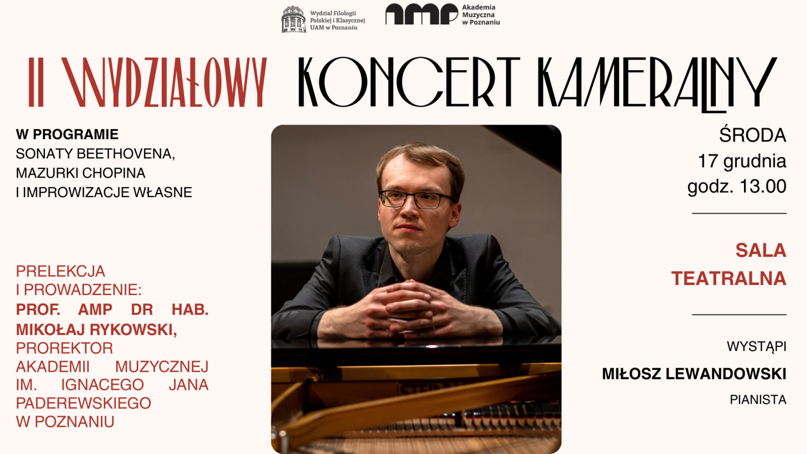 Plakat zapowiadający II Wydziałowy Koncert Kameralny na Wydziale Filologii Polskiej i Klasycznej UAM; na środku zdjęcie pianisty przy fortepianie. Informacje o programie (Beethoven, Chopin, improwizacje), prelekcji prof. Mikołaja Rykowskiego oraz koncercie Miłosza Lewandowskiego, 17 grudnia o godz. 13.00 w Sali Teatralnej.