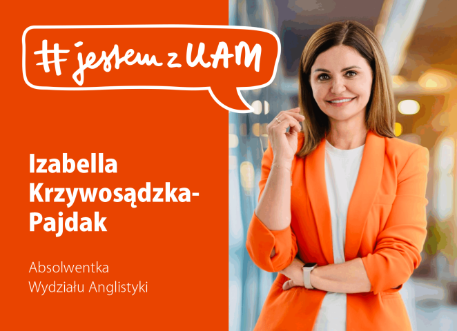Grafika z hasłem „# jestem z UAM” przedstawia Izabellę Krzywosądzką-Pajdak, absolwentkę Wydziału Anglistyki, na pomarańczowym tle obok portretu.