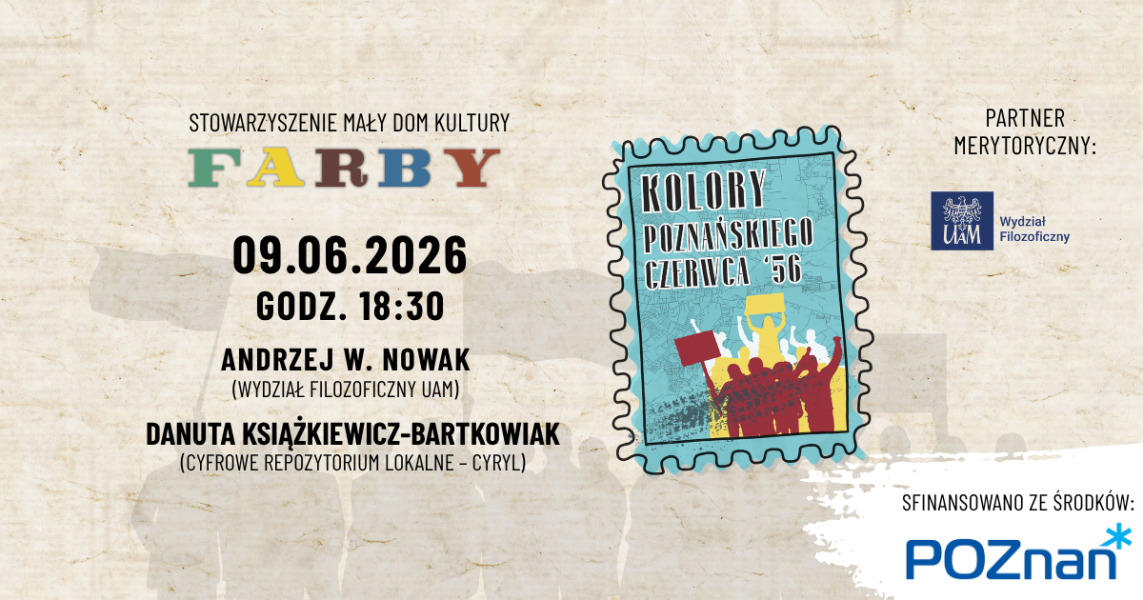 Plakat informuje o spotkaniu „Kolory poznańskiego czerwca ’56”, organizowanym przez Stowarzyszenie Mały Dom Kultury Farby, które odbędzie się 9 czerwca 2026 o godz. 18.30 z udziałem Andrzeja W. Nowaka i Danuty Książkiewicz-Bartkowiak; po prawej widoczny jest znaczek graficzny wydarzenia oraz logotypy partnerów.