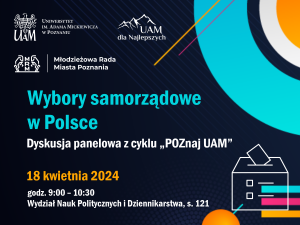 Dyskusja panelowa dla młodzieży „Wybory samorządowe w Polsce” (cykl POZnaj UAM)