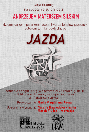 Plakat promocyjny wydarzenia: Spotkanie autorskie z Andrzejem Mateuszem Silskim z promocją tomiku poetyckiego „Jazda”