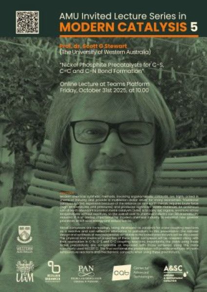 Poster for AMU Invited Lecture Series in Modern Catalysis 5. Background features a tinted portrait of Prof. Dr. Scott G. Stewart from The University of Western Australia. The lecture title reads: “Nickel Phosphite Precatalysts for C–S, C–C, and C–N Bond Formation.” The event is an online lecture held on the Teams platform on Friday, October 31st, 2025, at 10:00. Logos of AMU, the Faculty of Chemistry, and other research partners appear at the bottom, with a QR code in the top-left corner.