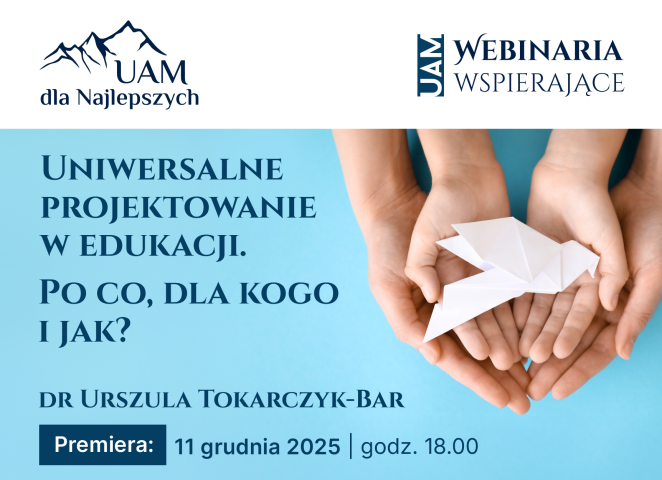 Webinarium UAM dla Najlepszych „Uniwersalne projektowanie w edukacji. Po co, dla kogo i jak?”, dr Urszula Tokarczyk-Bar; premiera 11 grudnia 2025 o 18:00; na grafice dłonie trzymające papierowego ptaka origami.