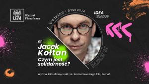 Plakat spotkania i dyskusji na Wydziale Filozoficznym UAM pt. »Czym jest solidarność?«, z portretem prelegenta na ciemnym tle; wydarzenie IDEA SHOW, 14 stycznia 2026.