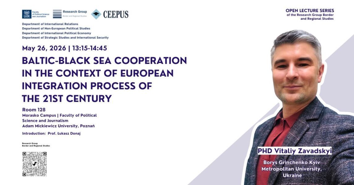 Poster promoting lecture on Baltic-Black Sea Cooperation in the context of European Integration Process of the 21st Centrury, to be given by PhD Vitaliy Zavadskyi at tehe AMU Faculty of Political Science and Journaliism on 26th May 2026 at :15 p.m.