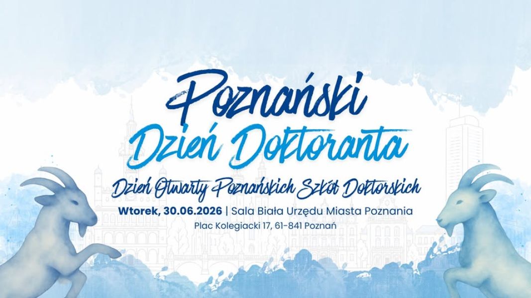 Grafika zapowiada Poznański Dzień Doktoranta — Dzień Otwarty Poznańskich Szkół Doktorskich, który odbędzie się we wtorek 30 czerwca 2026 w Sali Białej Urzędu Miasta Poznania przy placu Kolegiackim 17; na jasnoniebieskim tle widnieje tytuł wydarzenia oraz stylizowane koziołki po obu stronach.
