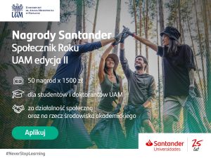 Trwa nabór na SPOŁECZNIKA ROKU UAM oraz bezpłatne kursy w ramach Stypendiów Santander