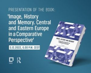 Presentation of the book 'History and Memory. 'Central and Eastern Europe in a Comparative Perspective'