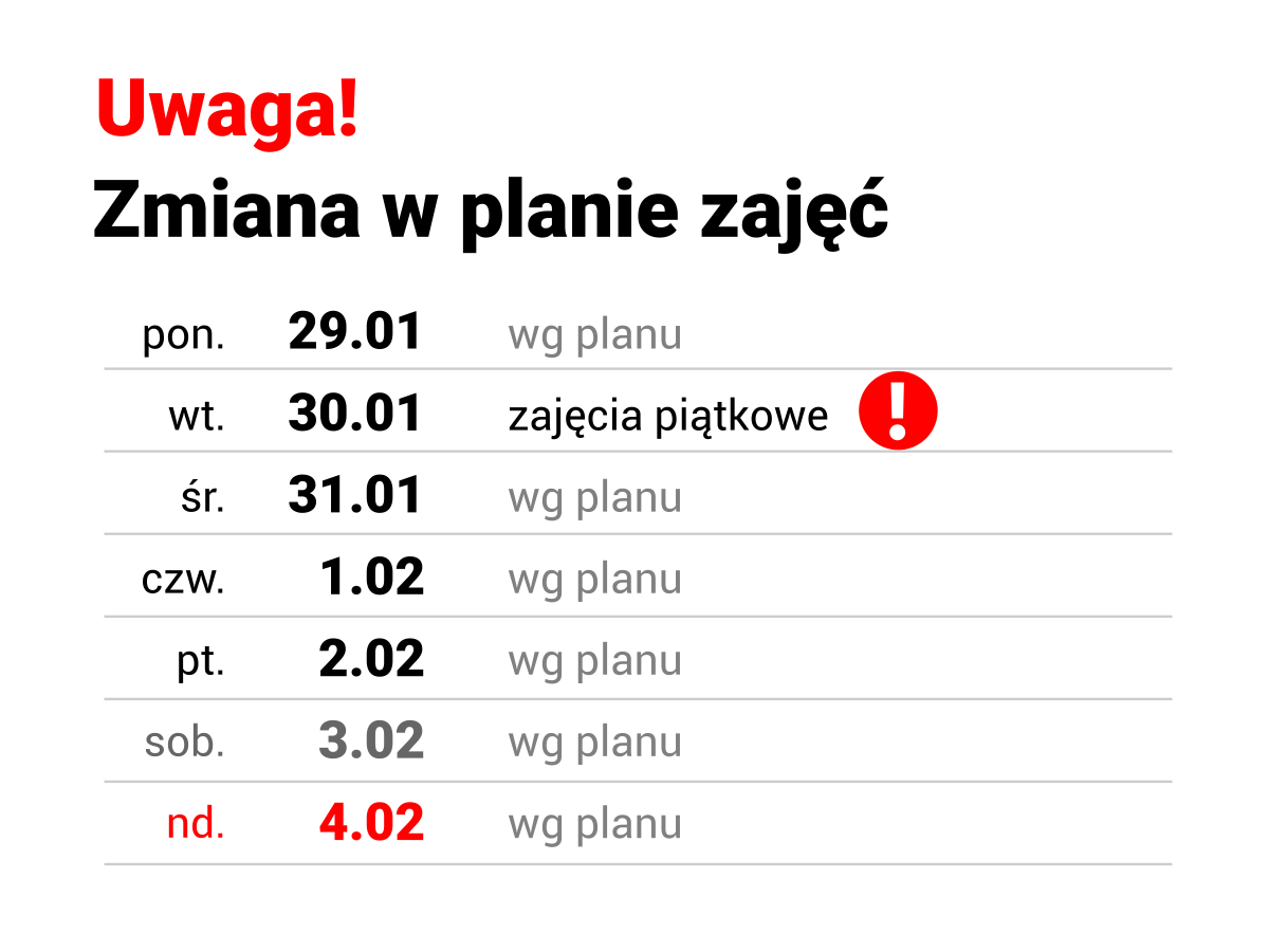 Uwaga! Zmiana w planie zajęć: poniedziałek 29 stycznia według planu, wtorek 30 stycznia zajęcia piątkowe, od 31 stycznia do 4 lutego według planu