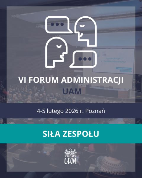 Plakat VI Forum Administracji UAM pod hasłem „Siła zespołu”, które odbędzie się w Poznaniu w dniach 4–5 lutego 2026 r. W tle zdjęcie sali konferencyjnej wypełnionej uczestnikami, na górze grafika przedstawiająca rozmowę osób w formie ikon z dymkami.