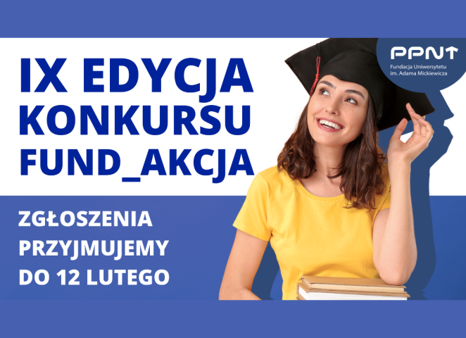 Grafika informacyjna o IX edycji konkursu FUND_AKCJA Fundacji UAM; po lewej tekst o naborze zgłoszeń do 12 lutego, po prawej uśmiechnięta studentka w birecie, trzymająca książki.