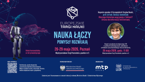 Plakat wydarzenia „Europejskie Targi Nauki” z hasłem „Nauka łączy, pomysły rozwijają”, informacją o terminie 26–29 maja 2026 w Poznaniu oraz zdjęciem prelegenta i grafiką robota humanoidalnego.
