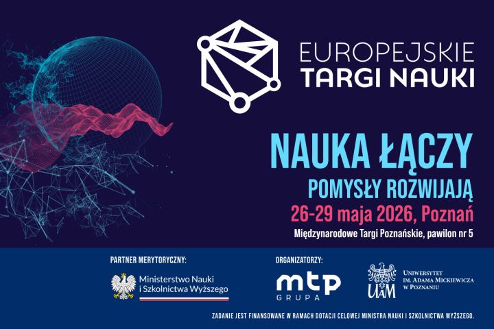 Grafika promująca Europejskie Targi Nauki z hasłem „Nauka łączy, pomysły rozwijają”, zapowiadająca wydarzenie w Poznaniu w dniach 26–29 maja 2026, z futurystyczną ilustracją kuli i sieci połączeń oraz logotypami organizatorów i partnera merytorycznego.