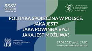 XXXV Debata Akademicka „Polityka społeczna w Polsce. Jaka jest? Jaka powinno być? Jaka jest możliwa?