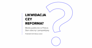 Likwidacja czy reforma? Media publiczne w Polsce. Stan obecny i perspektywy – konferencja naukowa na WNPiD  