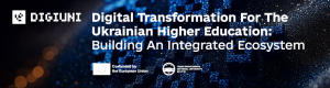 Digital Transformation for The Ukrainian Higher Education: Building an Integrated Ecosystem