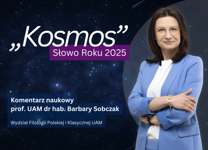 Grafika »Kosmos – Słowo Roku 2025« na tle gwiaździstej przestrzeni. W prawej części zdjęcie prof. UAM dr hab. Barbary Sobczak z Wydziału Filologii Polskiej i Klasycznej UAM