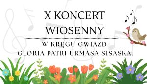 Plakat zapowiadający X Koncert Wiosenny z tytułem „W kręgu gwiazd. Gloria Patri Urmasa Sisaska”, ozdobiony motywami nut, kwiatów i ptaka na gałęzi.