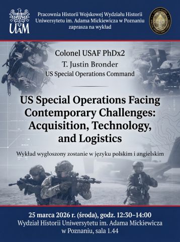Plakat zapowiadający wykład T. Justina Brondera z US Special Operations Command pt. „US Special Operations Facing Contemporary Challenges: Acquisition, Technology, and Logistics”, który odbędzie się 25 marca 2026 r. na Wydziale Historii UAM.