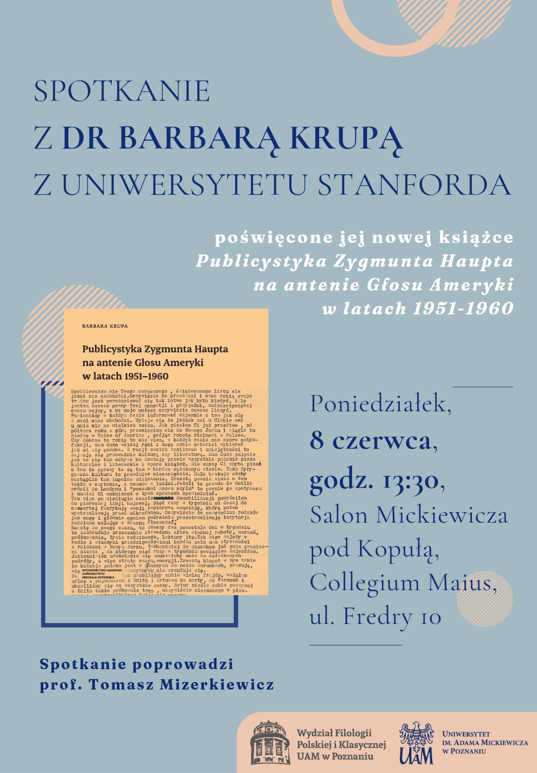 Plakat zapowiada spotkanie z dr Barbarą Krupą z Uniwersytetu Stanforda poświęcone jej nowej książce o publicystyce Zygmunta Haupta w Głosie Ameryki; wydarzenie odbędzie się w poniedziałek 8 czerwca o godz. 13.30 w Salonie Mickiewicza pod Kopułą w Collegium Maius przy ul. Fredry 10.