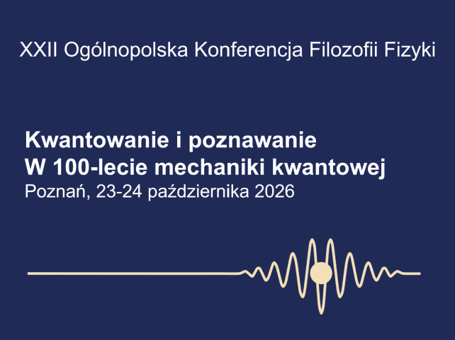 Grafika zapowiada XXII Ogólnopolską Konferencję Filozofii Fizyki „Kwantowanie i poznawanie. W 100-lecie mechaniki kwantowej”, która odbędzie się w Poznaniu w dniach 23–24 października 2026; na granatowym tle widnieje jasny napis oraz stylizowany motyw fali z punktem.