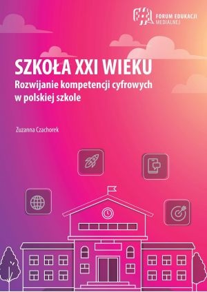 Raport: Rozwijanie kompetencji cyfrowych w polskiej szkole