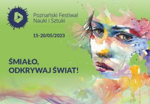Poznański Festiwal Nauki i Sztuki - start rejestracji na wydarzenia