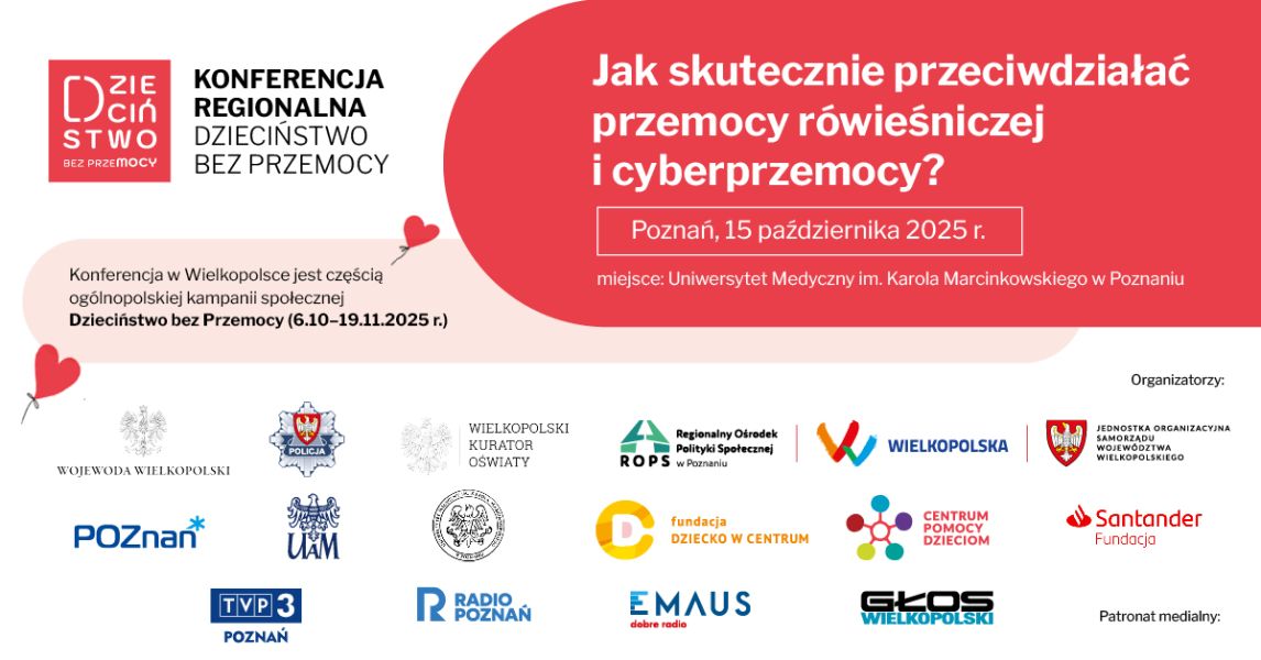 Plakat konferencji regionalnej ‘Dzieciństwo bez przemocy’ z hasłem ‘Jak skutecznie przeciwdziałać przemocy rówieśniczej i cyberprzemocy?’. Wydarzenie odbędzie się 15 października 2025 roku na Uniwersytecie Medycznym im. Karola Marcinkowskiego w Poznaniu. Na dole plakatu widoczne są logotypy organizatorów i partnerów konferencji.