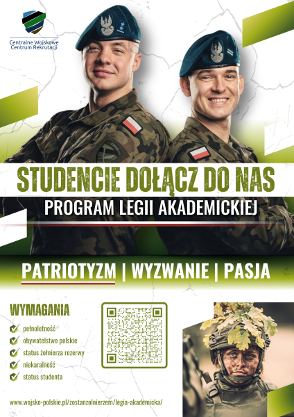 Plakat informacyjny Centralnego Wojskowego Centrum Rekrutacji zachęcający studentów do dołączenia do Programu Legii Akademickiej. W górnej części znajdują się dwie osoby w mundurach wojskowych, uśmiechnięte, stojące bokiem do siebie. Poniżej duży napis „Studencie, dołącz do nas – Program Legii Akademickiej”. Hasła: „Patriotyzm | Wyzwanie | Pasja”. W dalszej części wykaz wymagań oraz kod QR prowadzący do rekrutacji. Po prawej stronie zdjęcie żołnierza w hełmie maskowanym liśćmi.